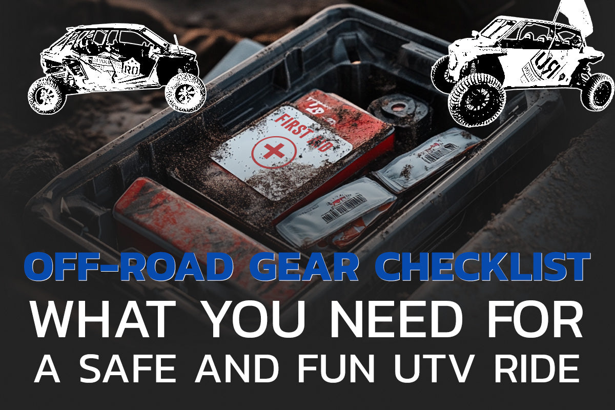 Off-Road Gear Checklist: What You Need for a Safe and Fun UTV Ride